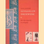 Gevaarlijk drukwerk: een vrije uitgeverrij in oorlogstijd door Hans Renders
