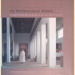 De Willibrordkerk Almelo: het erfgoed van Dom Hans van der Laan, Jan de Jong en Théodore Strawinsky door Hans Holtmann