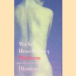 Platform: midden in de wereld
Michel Houellebecq
€ 8,00 Platform: midden in de wereld
Michel Houellebecq
€ 8,00