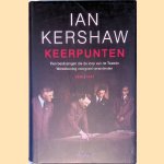 Keerpunten: Tien beslissingen die de loop van de Tweede Wereldoorlog voorgoed veranderden 1940-1941 door Ian Kershaw
