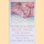 Pathologieën: de ondergangen van Johan van Vere de With door Jacob Israël de Haan