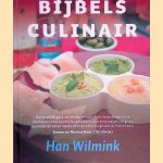 Bijbels culinair: de smaak van de bijbel, recepten en verhalen door Han Wilmink