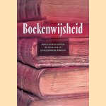 Boekenwijsheid: drie eeuwen kennis en cultuur in 30 bijzondere boeken door Jan Bos e.a.