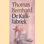 De kalkfabriek: roman door Thomas Bernhard