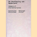 De verdieping van Nederland: duizend jaar Nederland aan de hand van topstukken uit de Koninklijke Bibliotheek en het Nationaal Archief = Legacy of the Netherlands door Deirdre Carasso e.a.