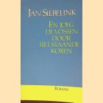 En joeg de vossen door het staande koren door Jan Siebelink