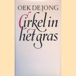 Cirkel in het gras: roman *EERSTE DRUK* door Oek de Jong
