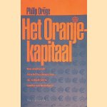 Het Oranjekapitaal: Een onderzoek naar het vermogen van de invloedrijkste familie van Nederland door Philip Dröge