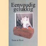 Eenvoudig Gelukkig door Toor de Haas