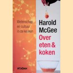 Over eten & koken: Wetenschap en cultuur in de keuken door Harold McGee