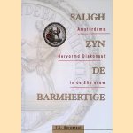 Saligh zyn de barmhertige: amsterdams hervormd diakonaat in de 20e eeuw door T.L. Korporaal