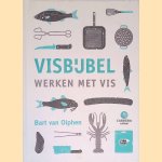 Visbijbel: werken met vis door Bart van Olphen