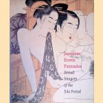 Japanese Erotic Fantasies: Sexual Imagery of the Edo Period door Chris Uhlenbeck e.a.