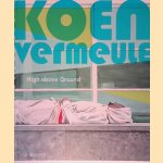 Koen Vermeule: High Above Ground *SIGNED* door Marente Bloemheuvel