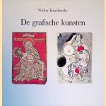 De grafische kunsten: techniek, geschiedenis, meesterwerken door Walter Koschatzky