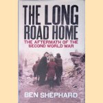 The Long Road Home: The Aftermath of the Second World War door Ben Shephard