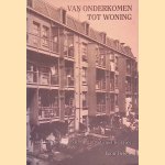 Van onderkomen tot woning: een studie over woonbeschaving in Nederland 1850-1969 door Léon Deben e.a.