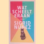 Wat scheelt eraan: roman door Sigrid Nunez