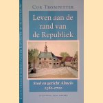 Leven aan de rand van de republiek: stad en gericht Almelo 1580-1700 door Cor Trompetter