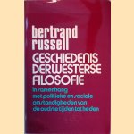 Geschiedenis der westerse filosofie in samenhang met politieke en sociale omstandigheden van de oudste tijden tot heden door Bertrand Russell