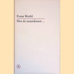 Niet de moordenaar, de vermoorde is schuldig door Franz Werfel