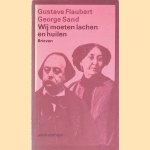 Wij moeten lachen en huilen: brieven door Gustave Flaubert e.a.