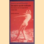 De dans op de vulkaan: een keuze uit de dagboeken 1918-1933
|Harry graaf Kessler
€ 45,00 De dans op de vulkaan: een keuze uit de dagboeken 1918-1933
|Harry graaf Kessler
€ 45,00