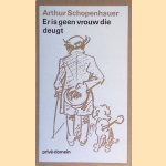 Er is geen vrouw die deugt
Arthur Schopenhauer
€ 9,00 Er is geen vrouw die deugt
Arthur Schopenhauer
€ 9,00