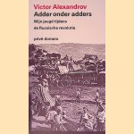 Adder onder adders: mijn jeugd tijdens de Russische revolutie
Victor Alexandrov
€ 8,00 Adder onder adders: mijn jeugd tijdens de Russische revolutie
Victor Alexandrov
€ 8,00