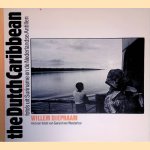 Willem Diepraam: the Dutch Caribbean: foto's uit Suriname en de Nederlandse Antillen door Gerard van Westerloo