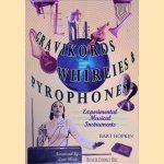 Gravikords,Whirlies & Pyrophones: Experimental Musical Instruments + CD door Bart Hopkin