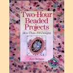Two-Hour Beaded Projects: More Than 200 Designs door Ann Benson