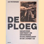 De Ploeg: gegevens omtrent de Groningse schilderkunst in de jaren '20 door Ad Petersen