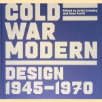 Cold War Modern: Design 1945-1970 door David Crowley e.a.