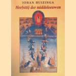 Herfsttij der middeleeuwen: studie over levens- en gedachtenvormen der veertiende en vijftiende eeuw in Frankrijk en de Nederlanden door J. Huizinga