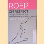 Roep om respect: Ervaringen van werklozen in een meritocratiserende samenleving door Judith Elshout