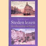 Steden lezen: De stille wording van Europa door Karl Schl&ouml;gel