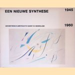 Een nieuwe synthese: geometrisch-abstracte kunst in Nederland 1945-1960 door Jonneke Fritz-Jobse e.a.