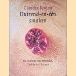 Duizend-en-&eacute;&eacute;n smaken: De keukens van Marokko, Turkije en Libanon door Claudia Roden