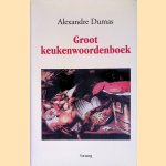Groot keukenwoordenboek door Alexandre Dumas