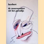 De moerasruiter uit het paradijs: gedichten 1981-1982 + vinyl singletje door Lucebert
