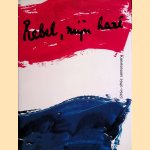Rebel, mijn hart: kunstenaars 1940-1945 door J. van Adrichem