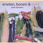 Erwten, bonen & ma&iuml;s door Peter Bauwens