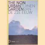 The non urban garden: tuinen van de 21e eeuw door Peter Sonderen e.a.
