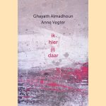 Ik hier jij daar: gedichten
Ghayath Almadhoun e.a.
&euro;&nbsp;8,00