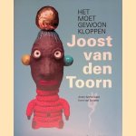 Joost van den Toorn: Het moet gewoon kloppen door Anton Anthonissen e.a.