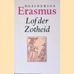 Lof der zotheid door Desiderius Erasmus