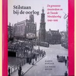 Stilstaan bij de oorlog: de gemeente Amsterdam en de Tweede Wereldoorlog 1945-1995 door Martin Harlaar e.a.