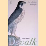 De valk: Over valkerij en wilde vogels door Kester Freriks