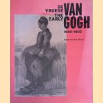 De vroege Van Gogh 1880-1885 = The Early Van Gogh 1880-1885 door Auke van der Woud